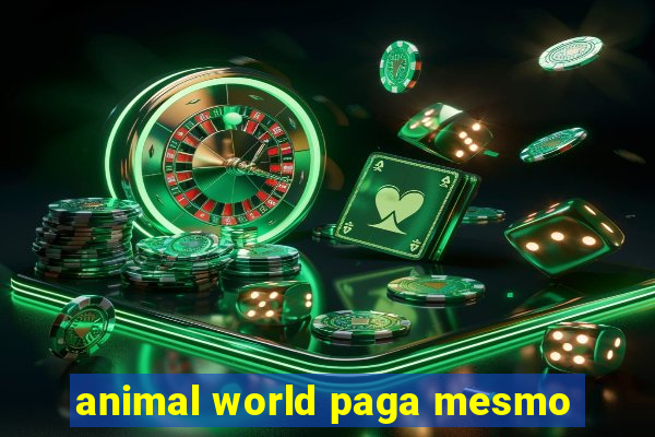 animal world paga mesmo